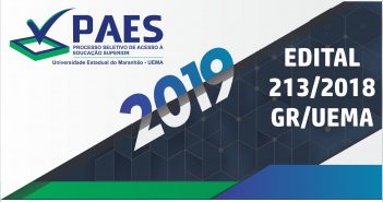 EDITAL N.º 213/2018 – GR/UEMA notícia_edital_PAES_2019_oficial