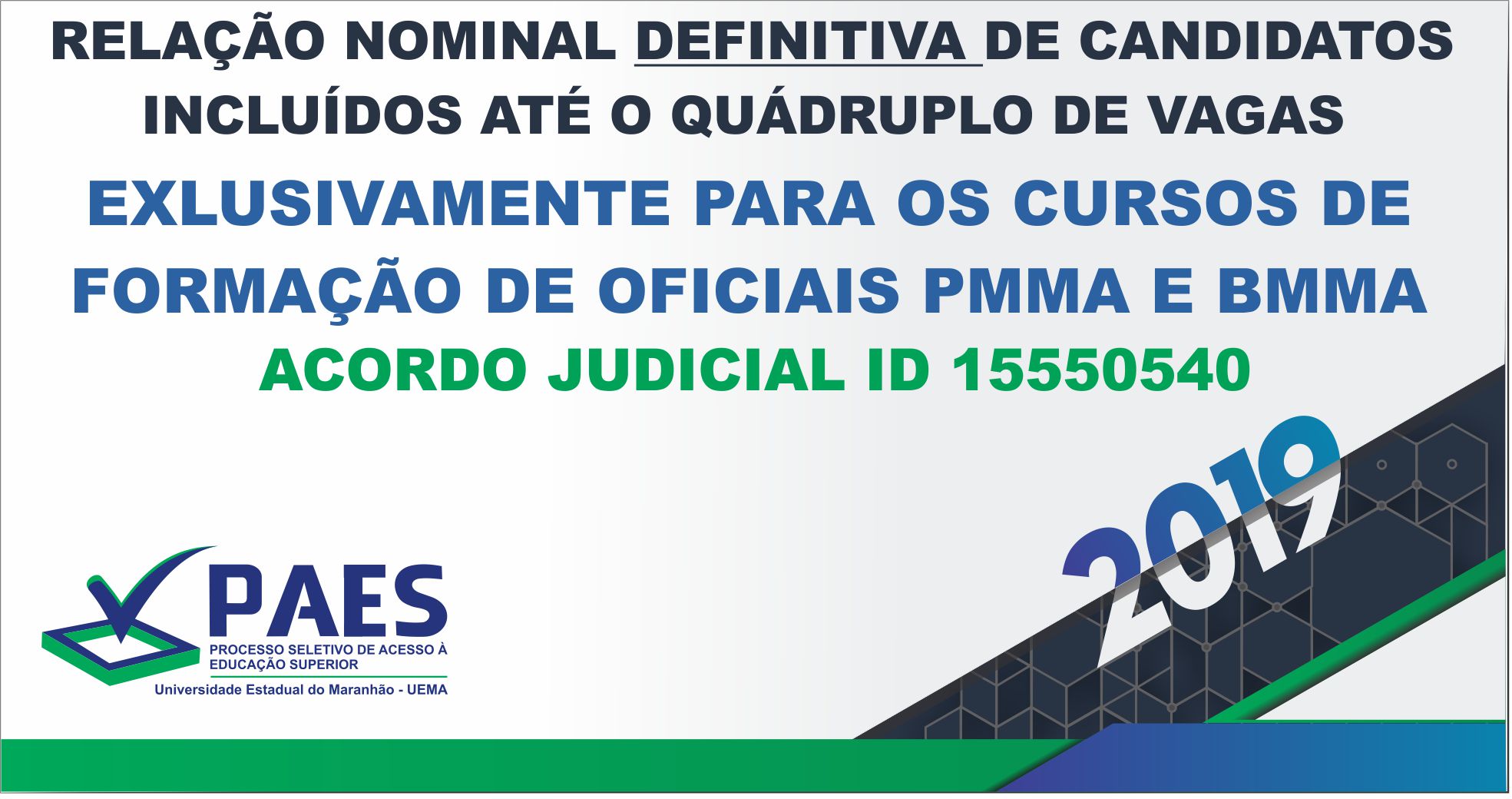 RELAÇÃO NOMINAL DEFINITIVA DE CANDIDATOS INCLUÍDOS ATÉ O QUÁDRUPLO DE VAGAS EXLUSIVAMENTE PARA OS CURSOS DE FORMAÇÃO DE OFICIAIS PMMA E BMMA – CONFORME ACORDO JUDICIAL ID15550540