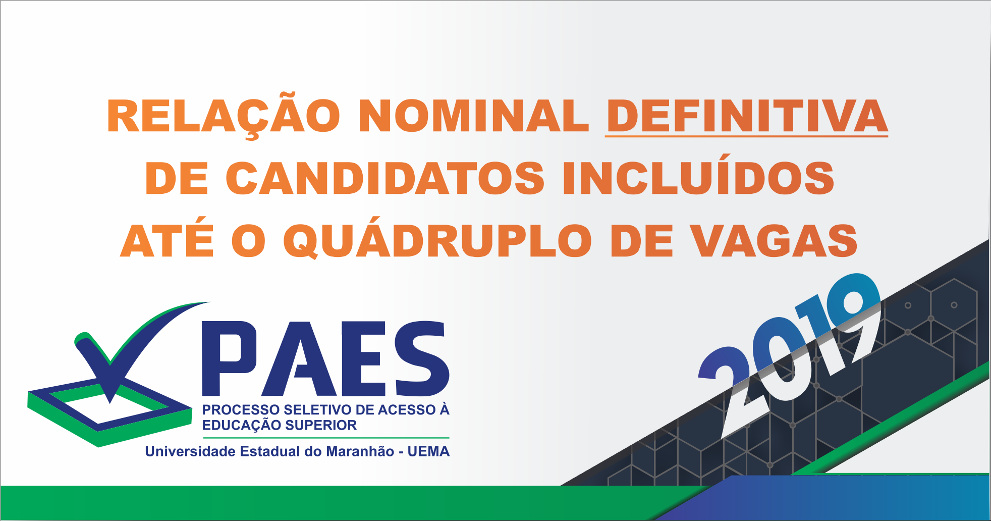 RELAÇÃO NOMINAL DEFINITIVA DE CANDIDATOS INCLUÍDOS ATÉ O QUÁDRUPLO DE VAGAS – PAES 2019